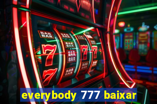 everybody 777 baixar