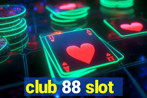 club 88 slot