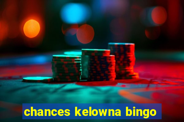 chances kelowna bingo