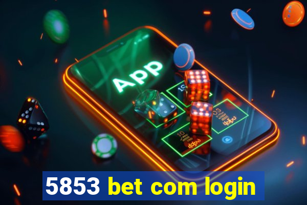 5853 bet com login