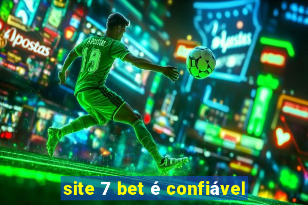 site 7 bet é confiável