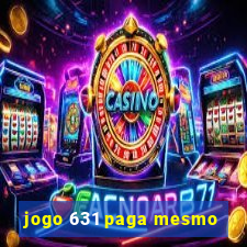 jogo 631 paga mesmo