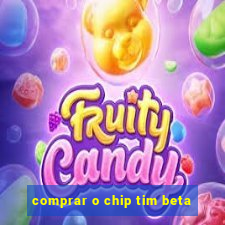 comprar o chip tim beta