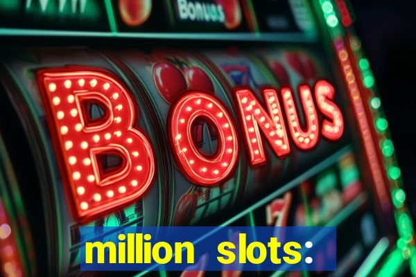 million slots: jackpot slots