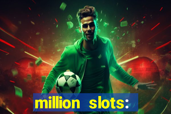 million slots: jackpot slots