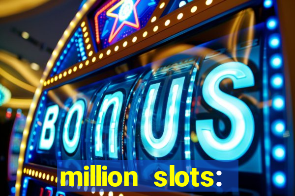 million slots: jackpot slots