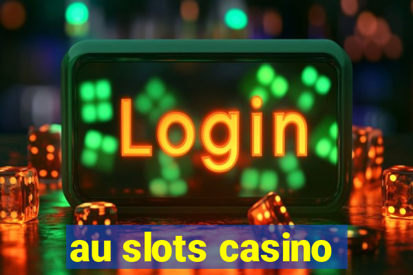 au slots casino