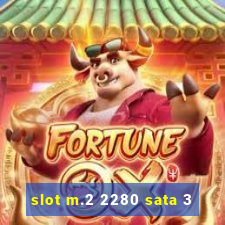 slot m.2 2280 sata 3