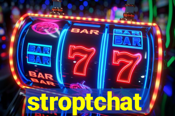 stroptchat