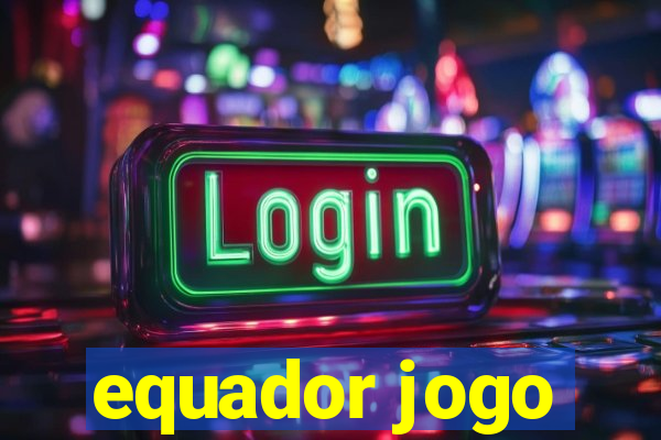 equador jogo