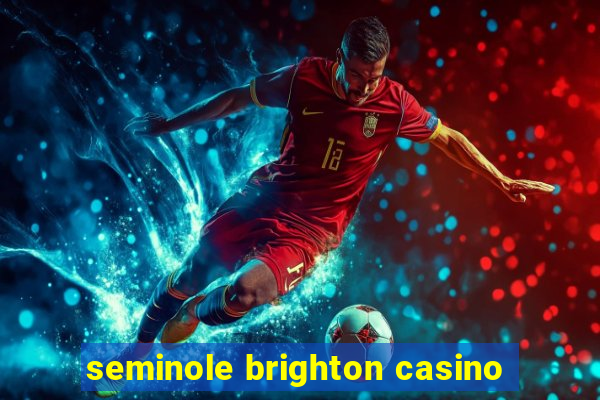 seminole brighton casino