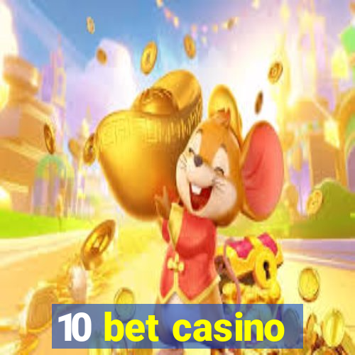 10 bet casino