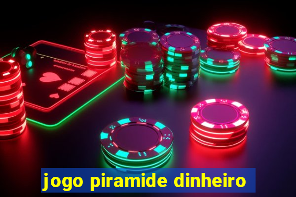 jogo piramide dinheiro