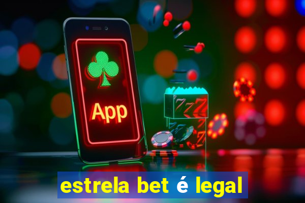 estrela bet é legal