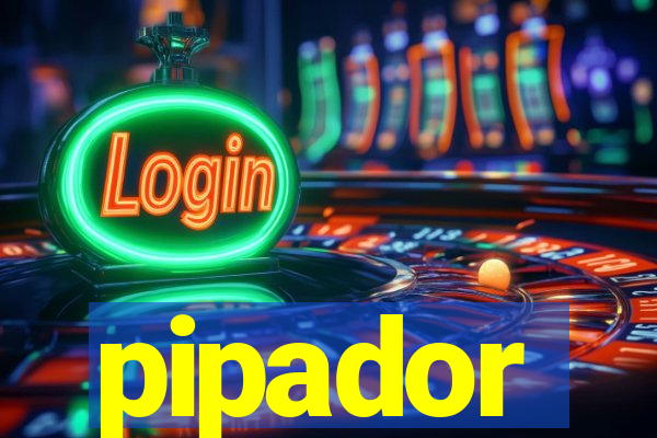 pipador