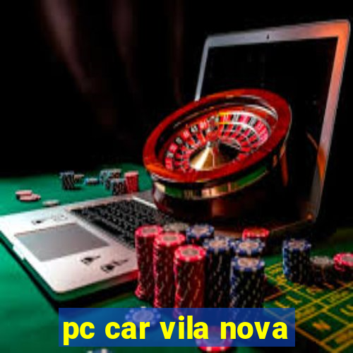 pc car vila nova