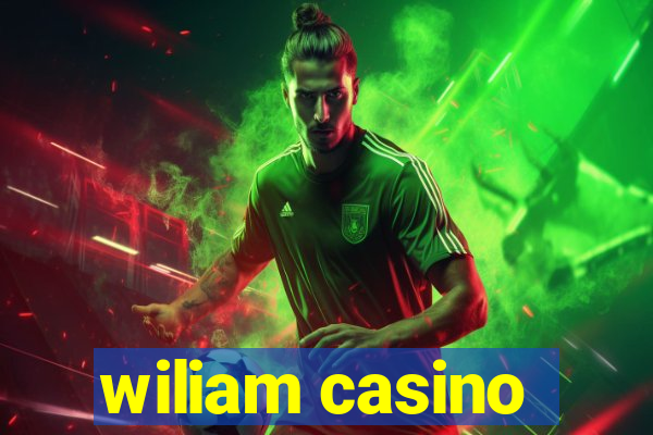 wiliam casino