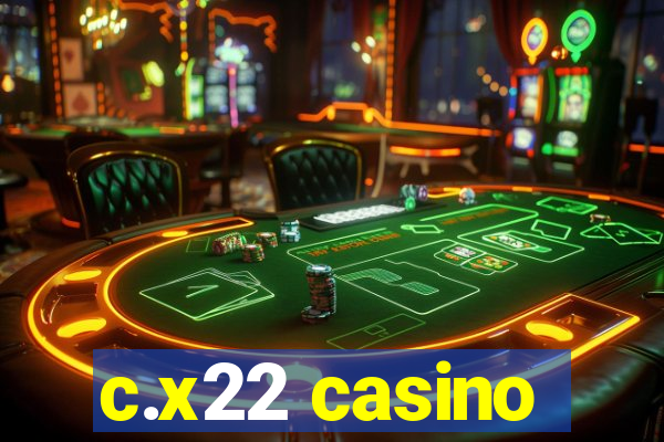 c.x22 casino