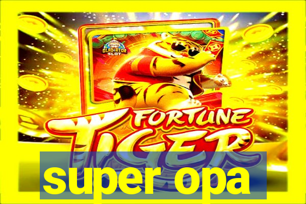 super opa