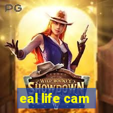 eal life cam