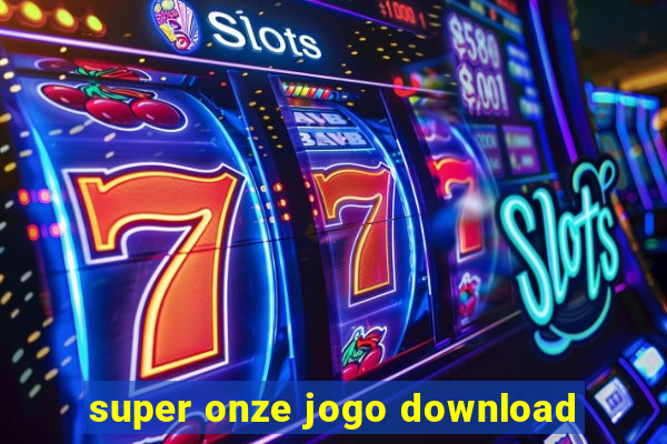 super onze jogo download