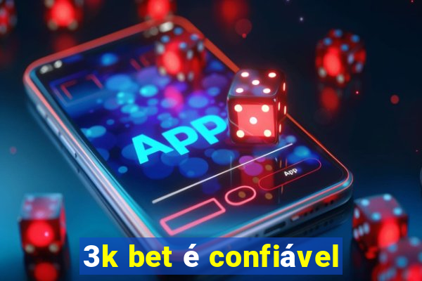 3k bet é confiável