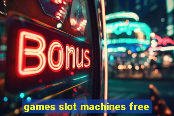 games slot machines free