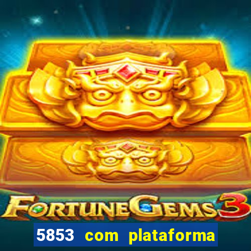 5853 com plataforma de jogos