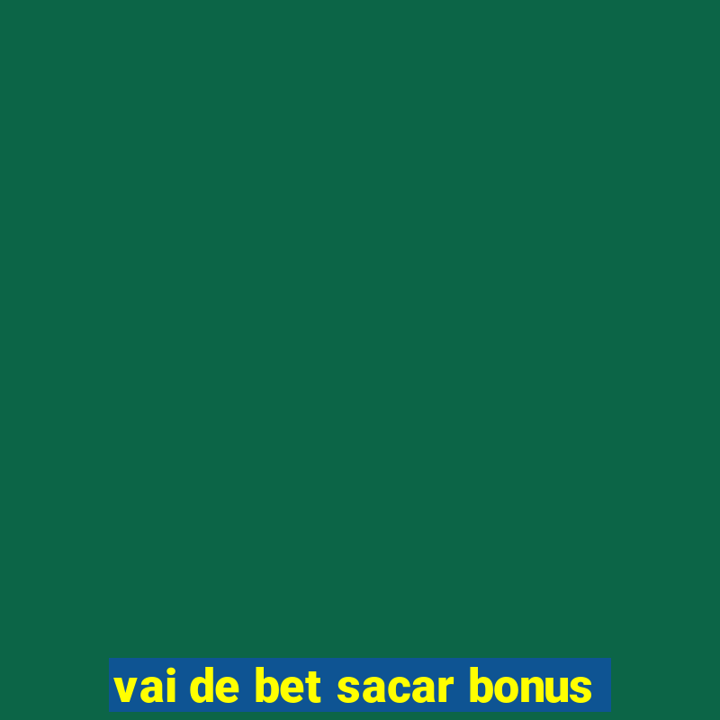 vai de bet sacar bonus