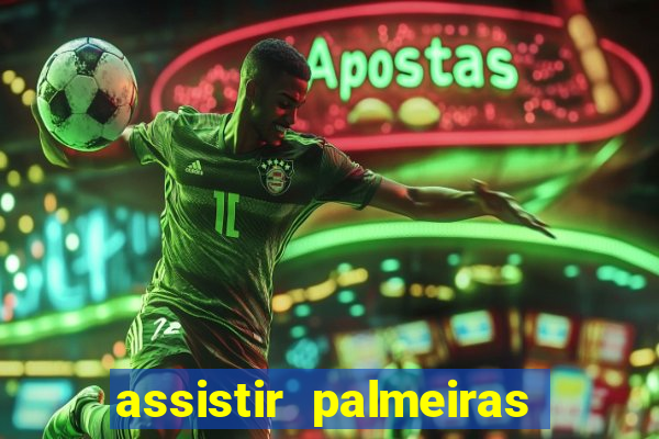 assistir palmeiras futebol play