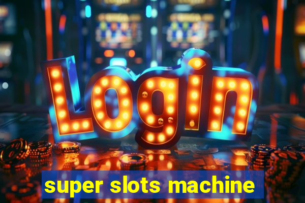 super slots machine