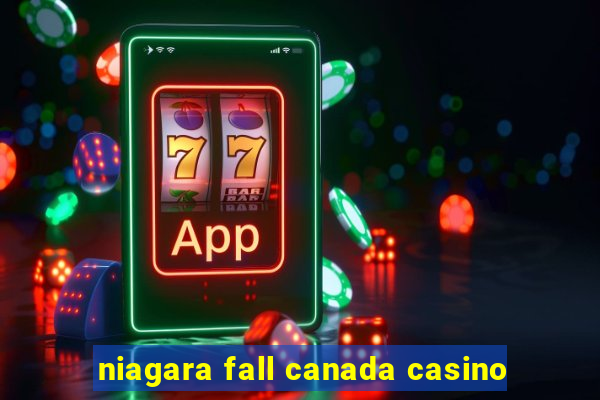 niagara fall canada casino