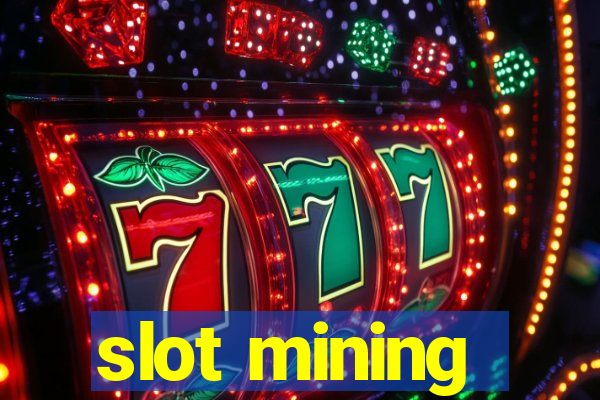 slot mining