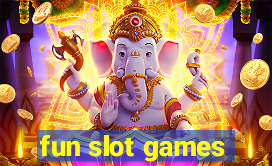 fun slot games