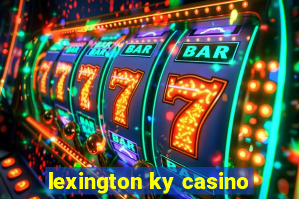 lexington ky casino