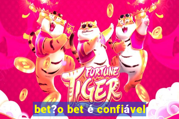 bet?o bet é confiável