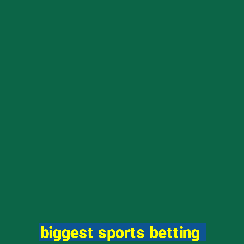 biggest sports betting