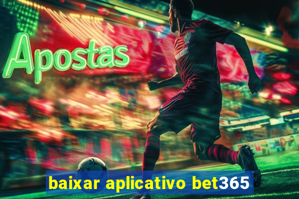 baixar aplicativo bet365