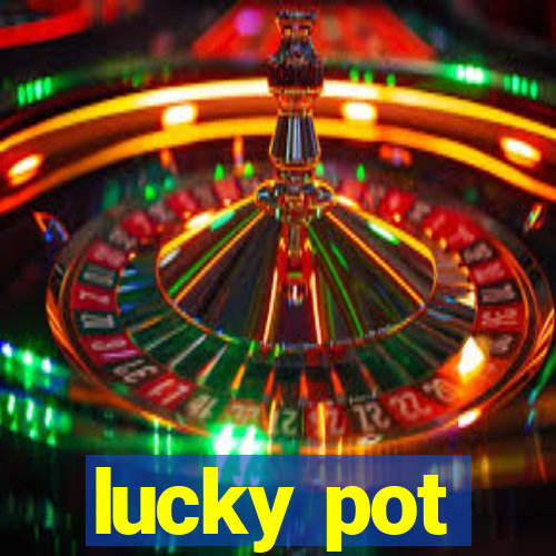 lucky pot