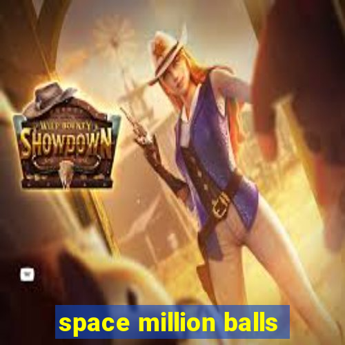 space million balls