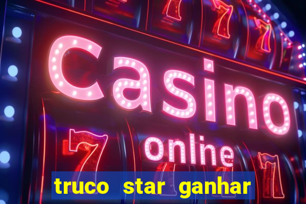 truco star ganhar dinheiro pix