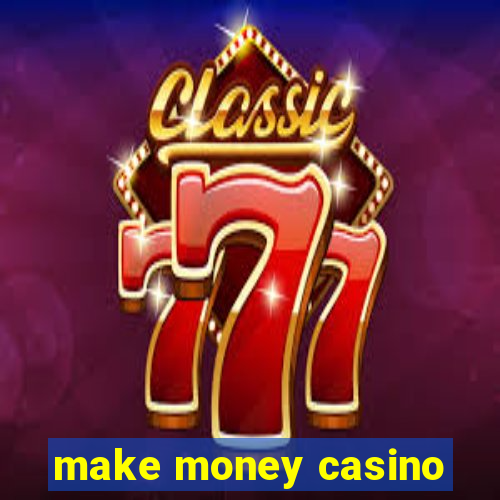 make money casino