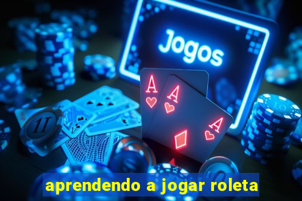 aprendendo a jogar roleta