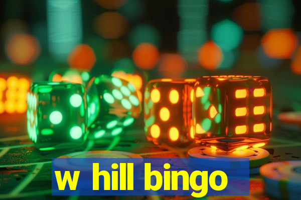 w hill bingo