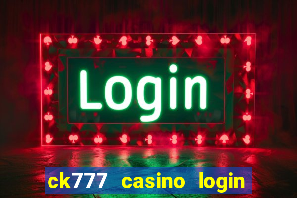 ck777 casino login register philippines