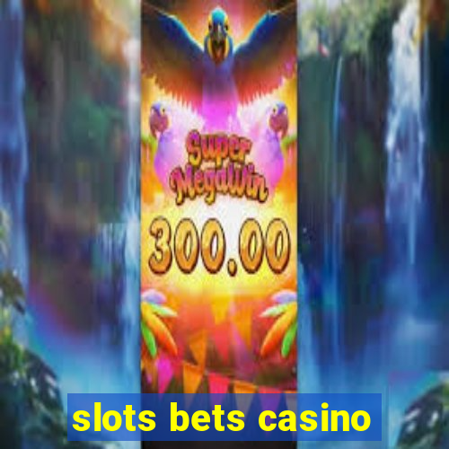 slots bets casino