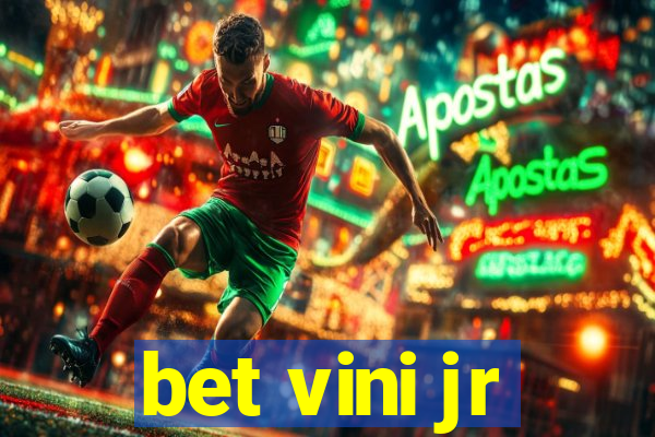 bet vini jr