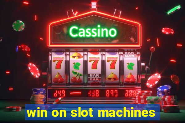 win on slot machines