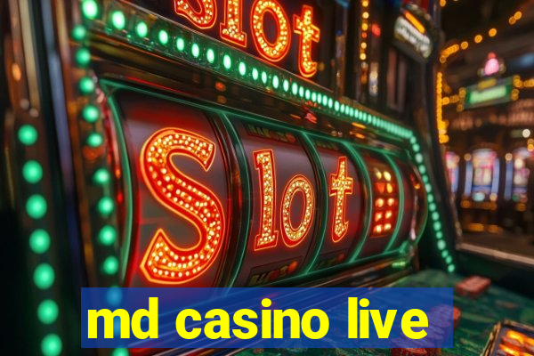 md casino live