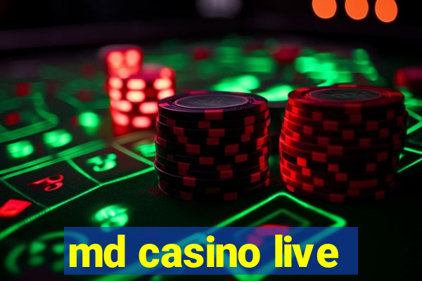 md casino live